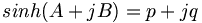 sinh(A+jB)=p+jq