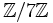 \mathbb{Z} / 7 \mathbb{Z}